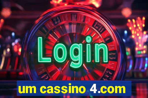 um cassino 4.com